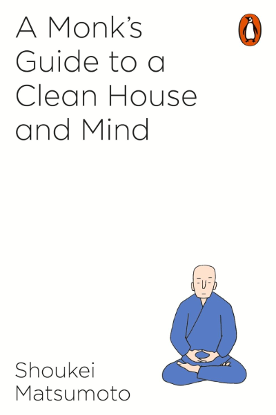 A monks guide to a clean house and mind Shoukei Matsumoto summary